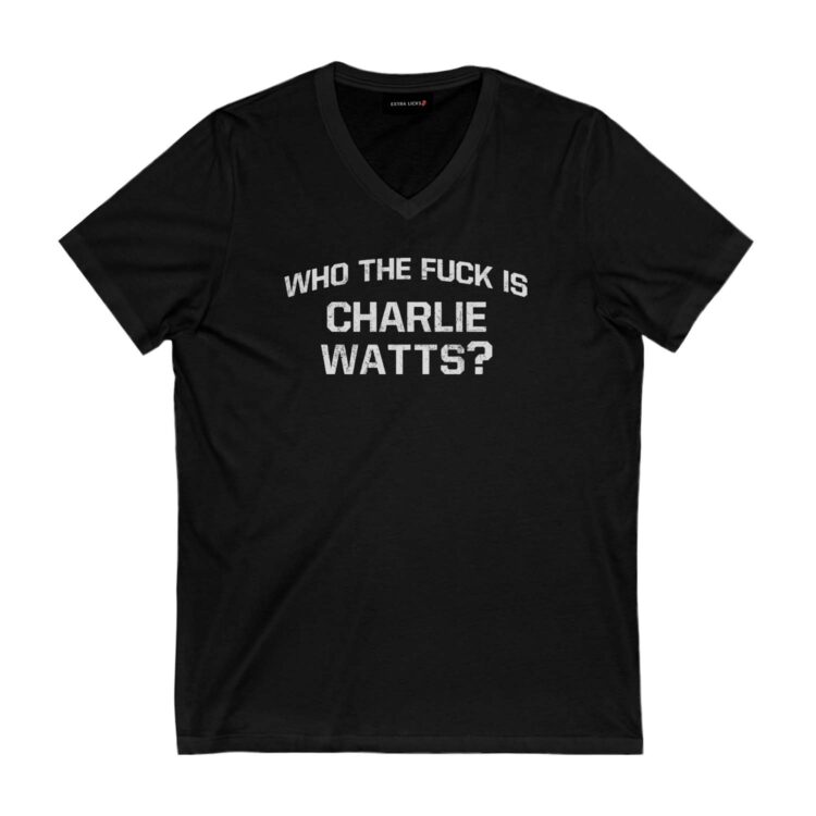 Rolling Stones Who The Fuck Is Charlie Watts Shirt