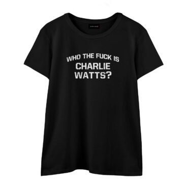 Who The Fuck Is Charlie Watts Shirt8